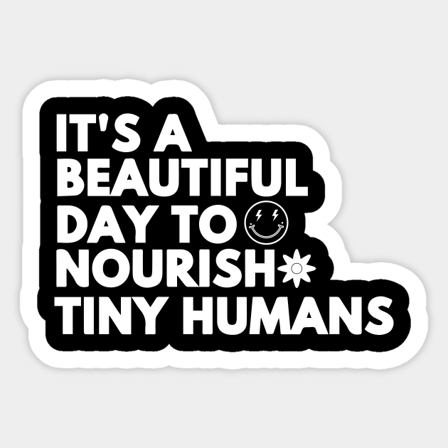 it's a beautiful day to nourish tiny humans - Body Positivity Sticker by blacckstoned